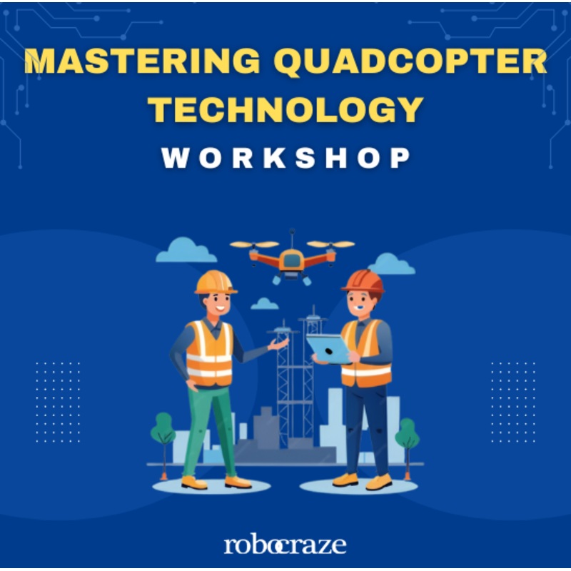 Advance DIY Drone Making Workshop - Mastering Quadcopter Technology: A Comprehensive Guide to Build Drones (30th Nov-1st Dec 2024)
