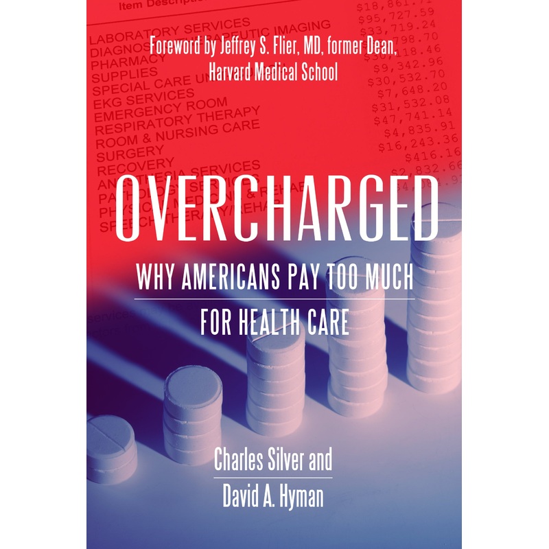 Overcharged: Why Americans Pay Too Much for Health Care