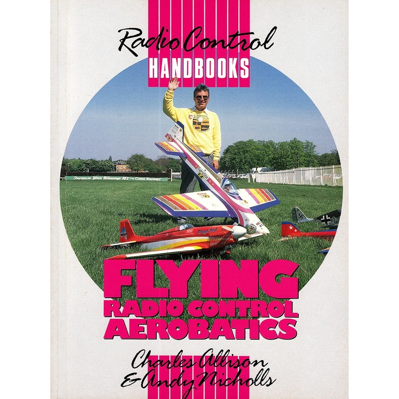 Radio Control Handbooks - Flying Radio Control Aerobatics