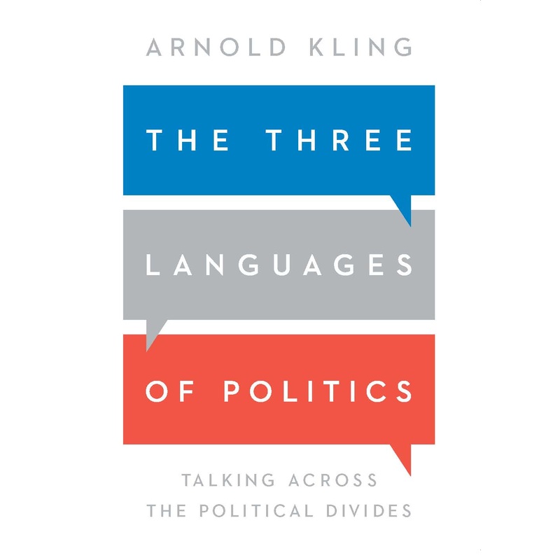 Three Languages of Politics: Talking Across the Political Divides